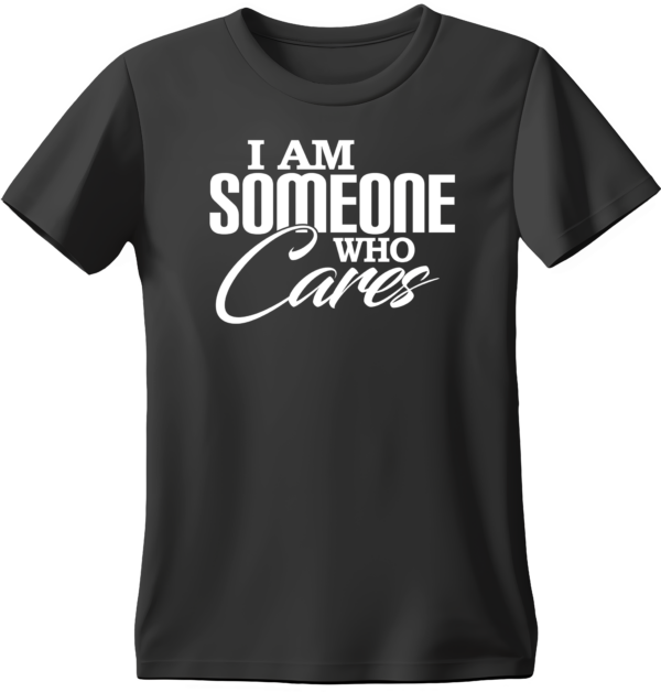I Am Someone Who Cares - T-Shirt - Image 2